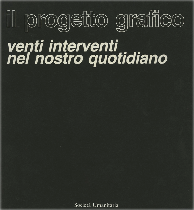 Il progetto grafico, Venti interventi nel nostro quotidiano, Patrizia Sacchi, 1981, Società Umanitaria.