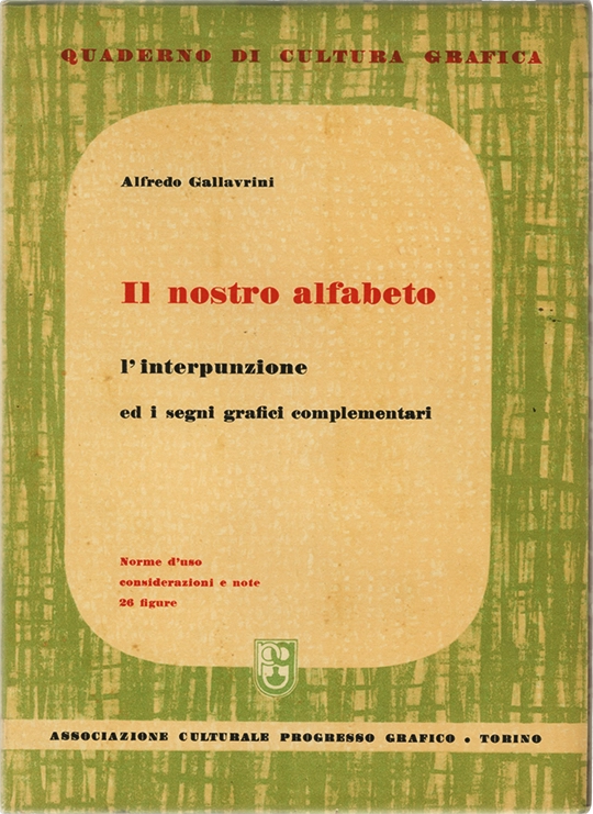 Il nostro alfabeto, 1963, Associazione Culturale Progresso Grafico, La pubblicazione esplora la storia dei segni alfabetici, esponendo considerazioni sulla struttura dei glifi e sulle regole di utilizzo degli stessi.