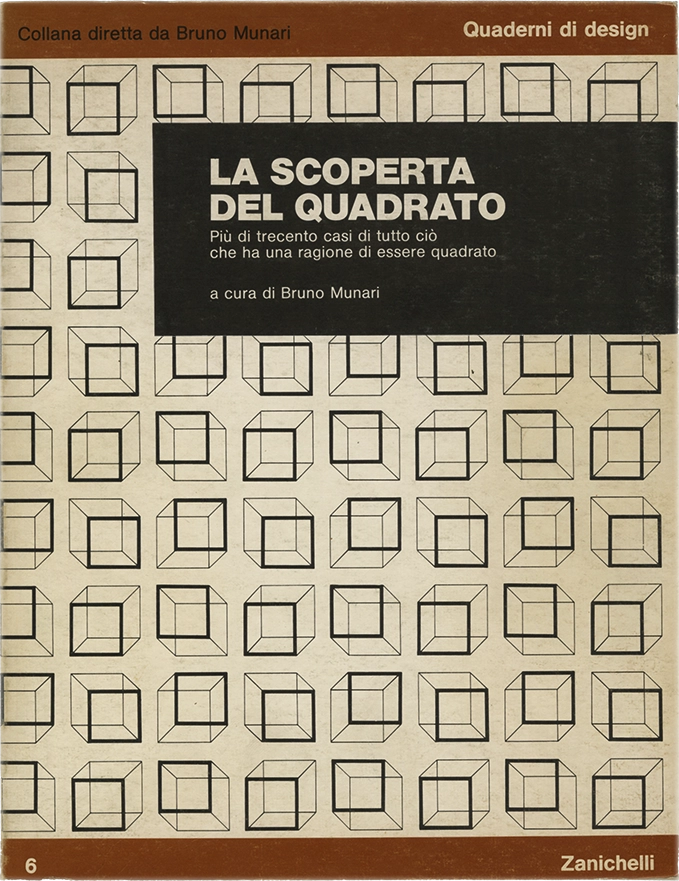 La scoperta del quadrato, Più di trecento casi di tutto ciò che ha una ragione di essere quadrato, Bruno Munari, 1978, Zanichelli. Libro didattico e illustrativo, della collana Zanichelli 