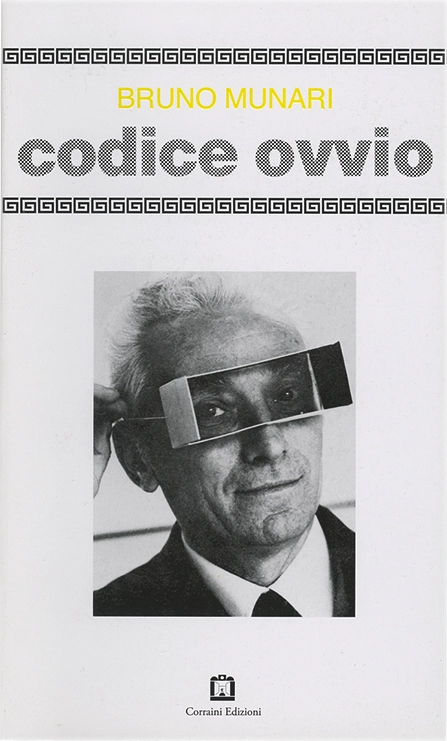 Codice ovvio, Bruno Munari, 1971, Einaudi. Raccolta che offre una panoramica sulla sua poliedrica produzione artistica, grafica, letteraria e progettuale. Non si tratta di una semplice monografia, ma di un'antoantologia che riflette la sua visione del design come linguaggio universale, accessibile e privo di barriere culturali. Il volume include disegni, progetti, poesie e riflessioni, presentando un percorso che evidenzia il suo approccio al rigore e alla semplicità, elementi centrali nella sua ricerca estetica e comunicativa.