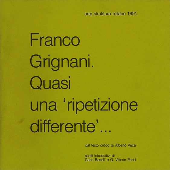 Franco Grignani. Quasi una ripetizione differente… Alberto Veca, Anna Canali, 1991, Arte Struktura. Catalogo della mostra 