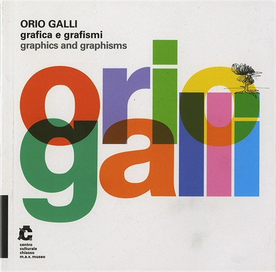 Orio Galli grafica e grafismi, M. Piazza e N. O. Cavadini, Sara Camponovo, 2023, Fidia edizioni d'arte. Catalogo della mostra 