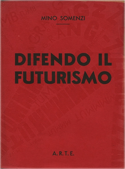 Difendo il futurismo ... polemiche sul futurismo, Mino Somenzi, 1937, A.R.T.E. Arte Romana Tipografica Editoriale. Libro che raccoglie gli articoli di Somenzi riguardo alla polemica su fascismo e arte moderna, apparsi sulla rivista ARTECRAZIA n. 102-103-104.