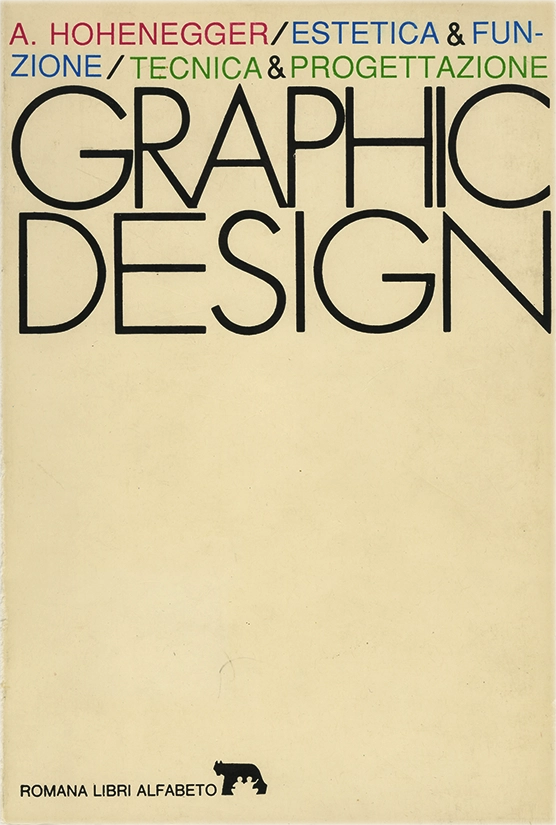 Graphic Design, Estetica & funzione / Tecnica & progettazione, Alfred Hohenegger, 1983, Romana Libri Alfabeto. Volume, di VII ristampa, che presenta un'analisi approfondita del graphic design come disciplina che unisce estetica, funzione, tecnica e progettazione. Alfred Hohenegger esamina strumenti, metodi e finalità del design grafico, evidenziandone il ruolo centrale nella comunicazione visiva e nella cultura contemporanea.