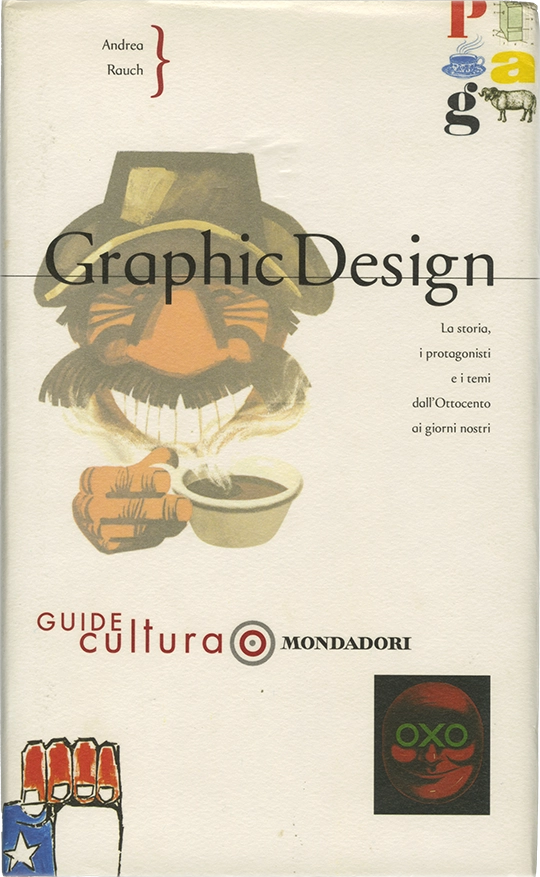 Graphic Design, La storia, i protagonisti e i temi dall'Ottocento ai giorni nostri, Andrea Rauch, 2006, Mondadori