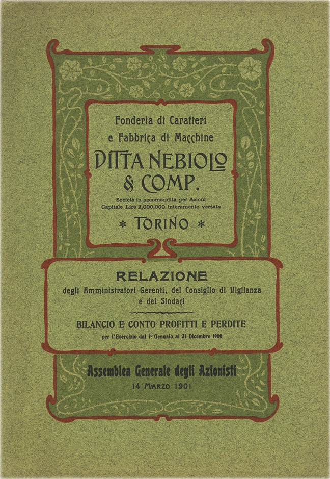 Assemblea Generale degli Azionisti, 1901. Documento della Società Nebiolo, report dell’assemblea generale degli azionisti del 14 marzo 1901. Relazione degli Amministratori Gerenti del Consiglio di Vigilanza e dei sindaci. Bilancio e Conto Profitti e Perdite per l’Esercizio dal 1° gennaio al 31 dicembre 1900. La Società Nebiolo è stata fondata a Torino nel 1880. Si è specializzata in caratteri tipografici e macchine da stampa. Tra il 1908 e il 1918 ha operato come Società Augusta e successivamente si è fusa con Urania, mantenendo il nome Nebiolo & Comp. Ha cessato l’attività nel 1993.