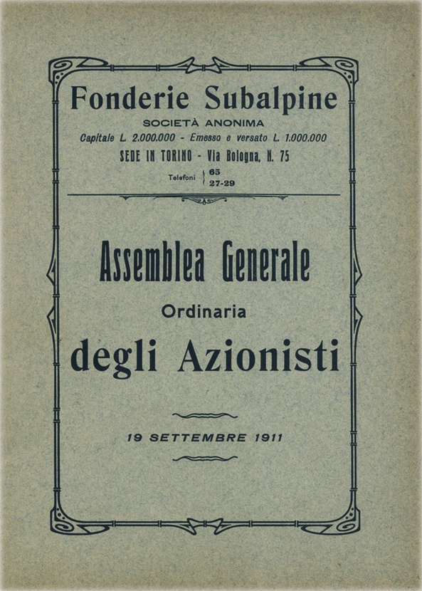 Assemblea Generale Ordinaria degli Azionisti – Società Anonima. Prima edizione. Anno 1911. Tipografia Elzeviriana. Fonderie Subalpine. Torino, Via Bologna, N. 75.
