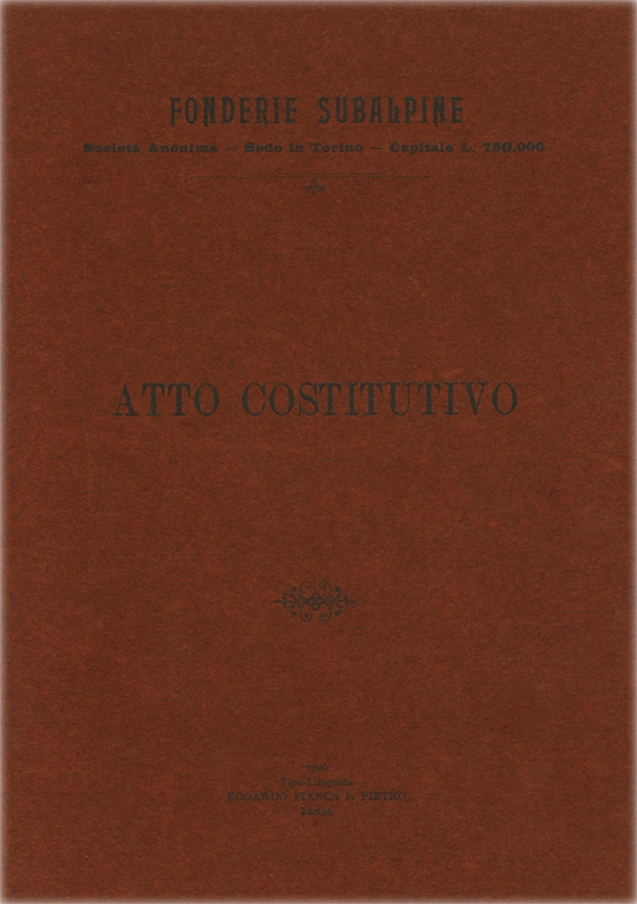 Statuto Sociale Società Anonima Fonderie Subalpine. Prima edizione. Anno 1906. Tipo-Litografia Edoardo Pianca fu Pietro. Torino, Via Bologna, N. 75.