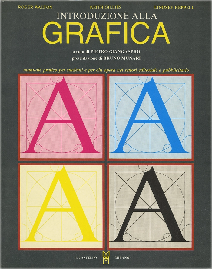 Introduzione alla grafica, Manuale pratico per studenti e per chi opera nei settori editoriale e pubblicitario, Roger Walton, Keith Gillies e Lindsey Heppell, Presentazione di Bruno Munari, Edizione italiana a cura di Pietro Giangaspro, 1992, Il Castello Milano.